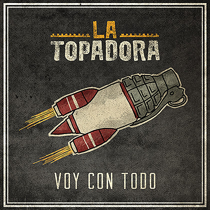 La Topadora - Voy con todo