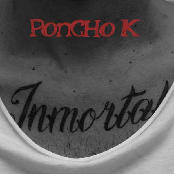 Poncho K - Inmortal