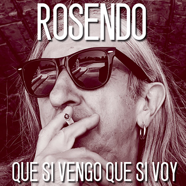 Rosendo, Que si vengo, que si voy